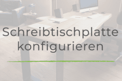 Schreibtischplatte individuell konfigurieren