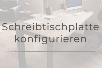 Schreibtischplatte individuell konfigurieren