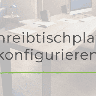 Schreibtischplatte individuell konfigurieren